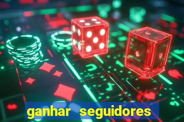 ganhar seguidores instagram gratis